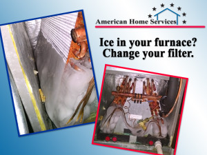 Ice in your furnace can be caused by a dirty filter, thus blocking the air flow.